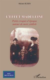 L'effet madeleine : petits croquis d'époque autour de mots yiddish