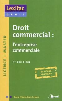 Droit commercial : l'entreprise commerciale : licence, master