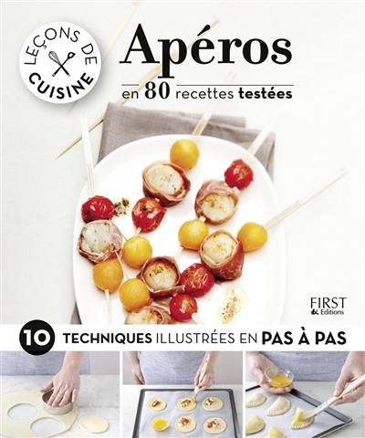 Apéros : en 80 recettes testées & 10 techniques illustrées en pas à pas