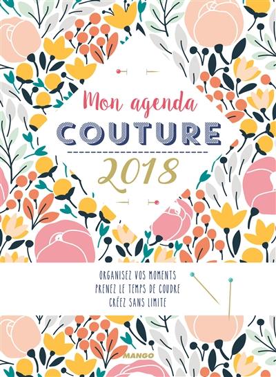 Mon agenda couture 2018 : organisez vos moments, prenez le temps de coudre, créez sans limite