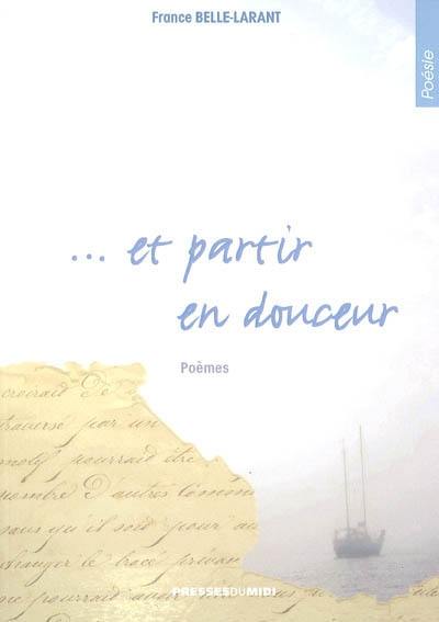 Et partir en douceur : poèmes