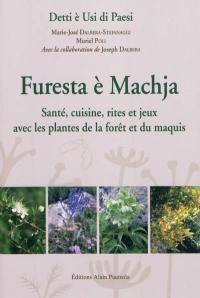 Furesta è machja : santé, cuisine, rites et jeux avec les plantes de la forêt du maquis : matériaux et analyses extraits de la banque de données langue corse