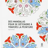 Des mandalas pour se détendre à travers la peinture