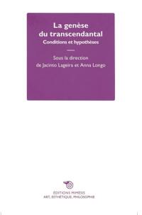 La genèse du transcendantal : conditions et hypothèses