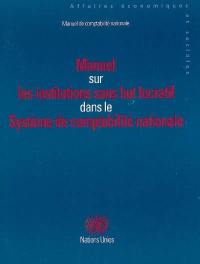 Manuel sur les institutions sans but lucratif dans le système de comptabilité nationale : études méthodologiques, série F, n° 91 : manuel de comptabilité nationale