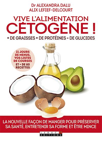 Vive l'alimentation cétogène ! : + de graisses, + de protéines, - de glucides