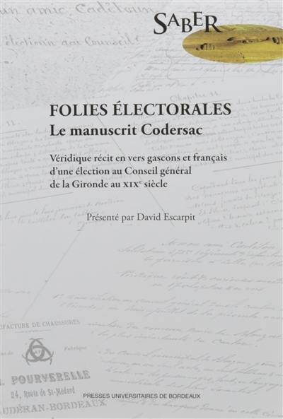 Folies électorales : le manuscrit de Codersac : véridique récit en vers gascons et français d'une élection au Conseil général de la Gironde au XIXe siècle