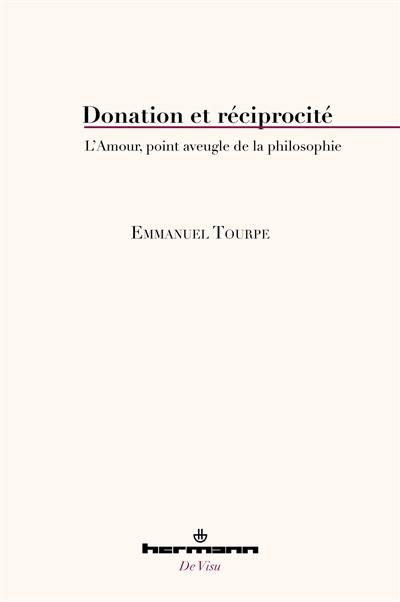 Donation et réciprocité : l'amour, point aveugle de la philosophie