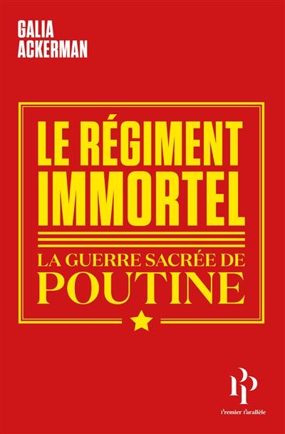 Le régiment immortel : la guerre sacrée de Poutine