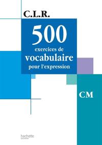 500 exercices de vocabulaire pour l'expression, CM