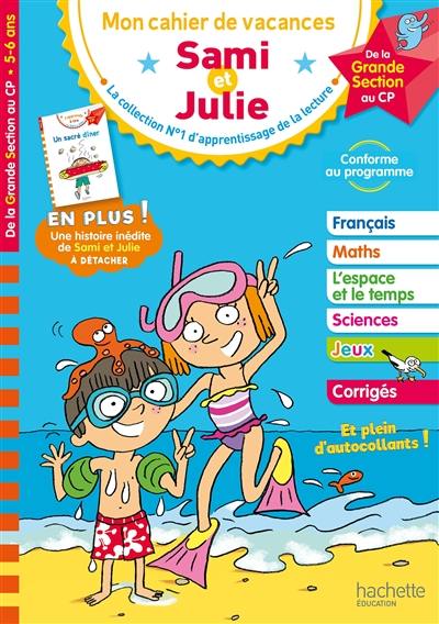 Sami et Julie : mon cahier de vacances, de la grande section au CP, 5-6 ans