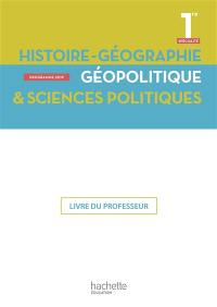 Histoire géographie, géopolitique & sciences politiques 1re spécialité : livre du professeur : programme 2019