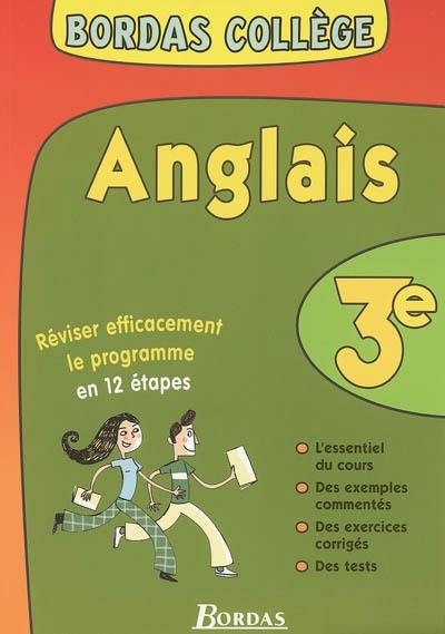 Anglais 3e : réviser efficacement le programme en 12 étapes : l'essentiel du cours, des exemples commentés, des exercices corrigés, des tests