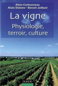 La vigne : physiologie, terroir, culture