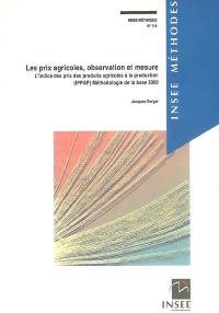 Les prix agricoles, observation et mesure : l'indice des prix des produits agricoles à la production (IPPAP) : méthodologie de la base 2000