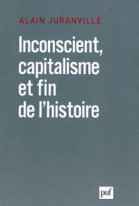 Inconscient, capitalisme et fin de l'histoire