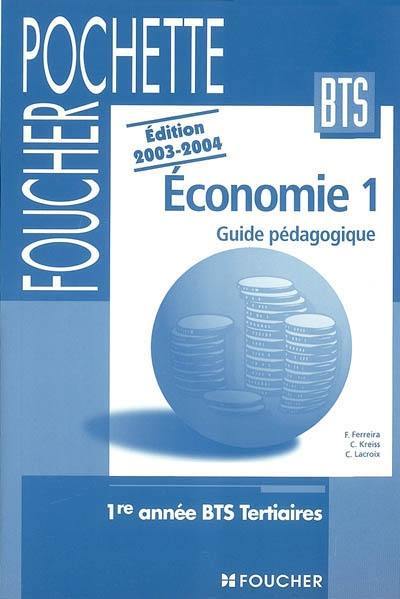 Economie 1 : guide pédagogique : 1re année BTS tertiaires