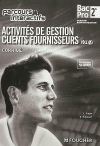 Activités de gestion clients fournisseurs, pôle 1, bac pro seconde gestion administration : corrigé