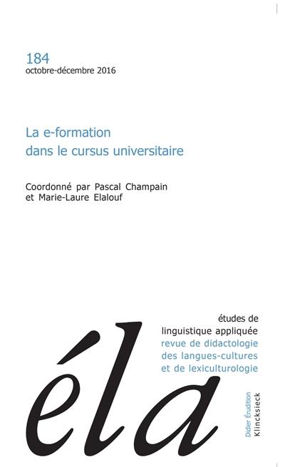 Etudes de linguistique appliquée, n° 184. La e-formation dans le cursus universitaire