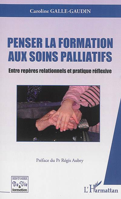 Penser la formation aux soins palliatifs : entre repères relationnels et pratique réflexive