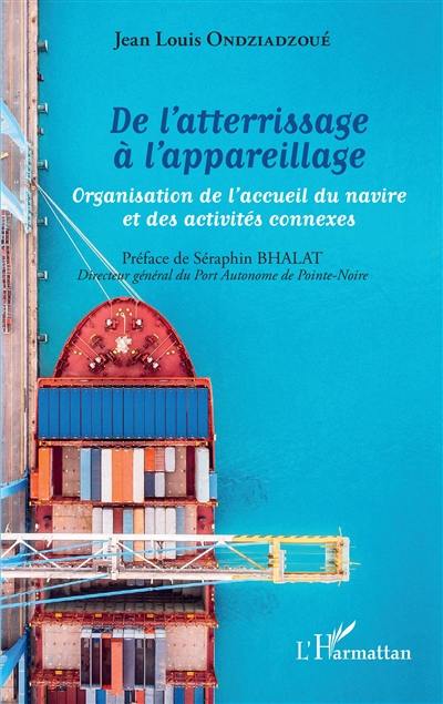 De l'atterrissage à l'appareillage : organisation de l'accueil du navire et des activités connexes