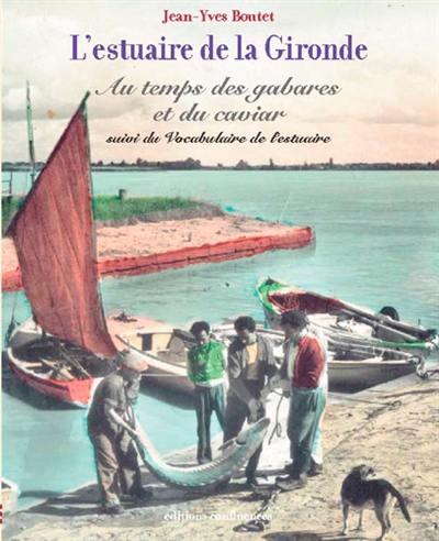 L'estuaire de la Gironde au temps des gabares et du caviar. Vocabulaire de l'estuaire