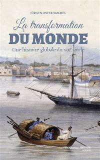 La transformation du monde : une histoire globale du XIXe siècle