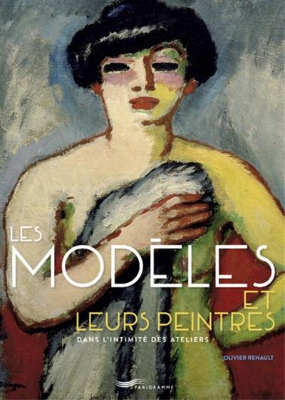 Les modèles et leurs peintres : dans l'intimité des ateliers