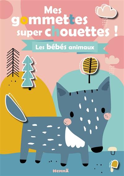 Les bébés animaux : mes gommettes super chouettes !