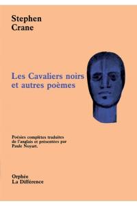 Les cavaliers noirs : et autres poèmes : poésies complètes