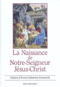 La naissance de Notre-Seigneur Jésus-Christ : extrait des visions d'Anne-Catherine Emmerick