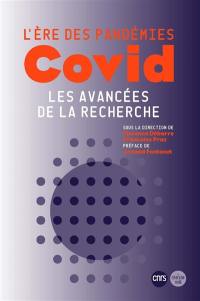 L'ère des pandémies : Covid : les avancées de la recherche