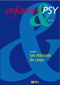 Enfances et psy, n° 32. Les marques du corps