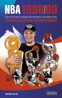 NBA 1998-1999 : l'histoire folle d'une saison historique : lock-out, retraite de Jordan, New York Knicks-San Antonio Spurs...