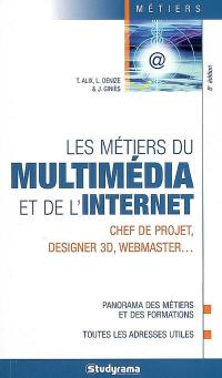 Les métiers du multimédia et de l'Internet : chef de projet, designer 3D, webmaster...