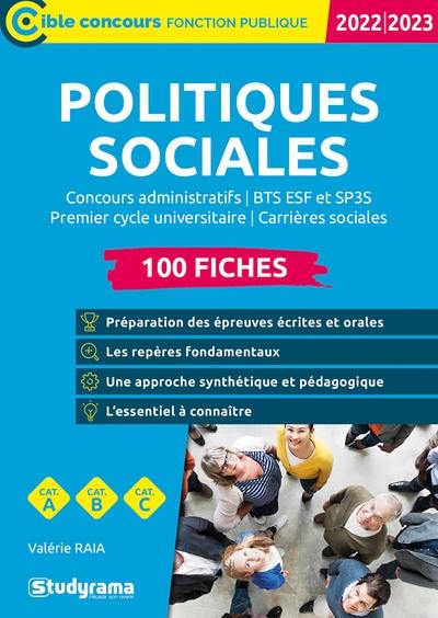 Politiques sociales : concours administratifs, BTS ESF et SP3S, premier cycle universitaire, carrières sociales : 100 fiches, catégories A, B, C, 2022-2023