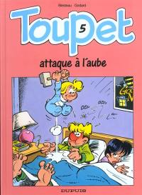 Toupet. Vol. 5. Toupet attaque à l'aube