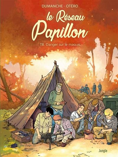 Le réseau Papillon. Vol. 8. Danger sur le maquis