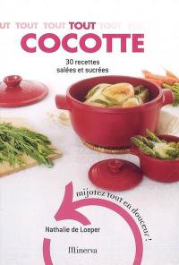 Tout cocotte : 30 recettes salées et sucrées : mijotez tout en douceur !