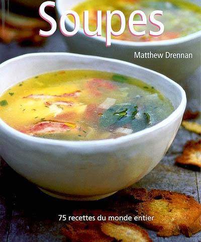 Les soupes : 75 recettes