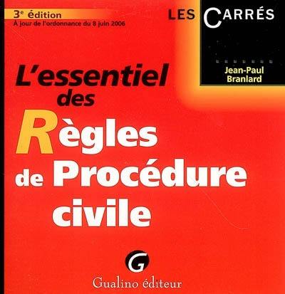 L'essentiel des règles de procédure civile : à jour de l'ordonnance du 8 juin 2006