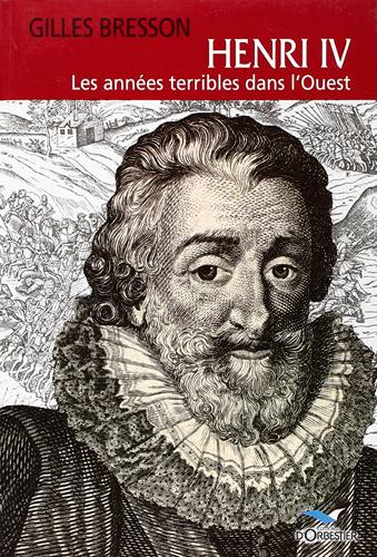 Henry IV : les années terribles dans l'Ouest