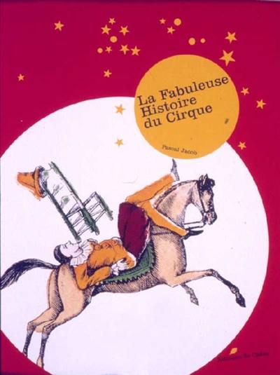 La fabuleuse histoire du cirque