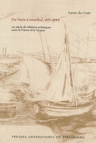 De Paris à Istanbul, 1851-1949 : un siècle de relations artistiques entre la France et la Turquie