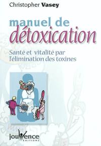 Manuel de détoxication : santé et vitalité par l'élimination des toxines