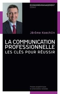 La communication professionnelle : les clés pour réussir