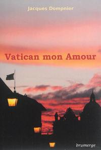 Vatican mon amour : fiction