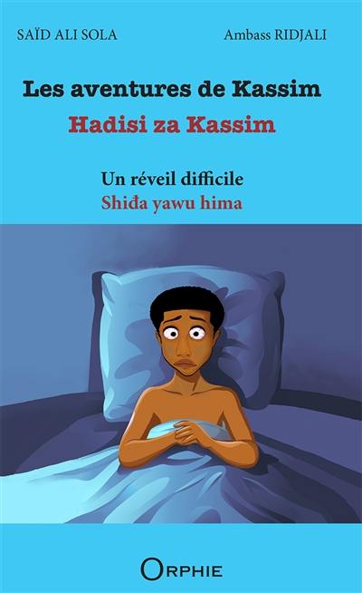 Les aventures de Kassim. Un réveil difficile. Shida yawu hima. Hadisi za Kassim. Un réveil difficile. Shida yawu hima