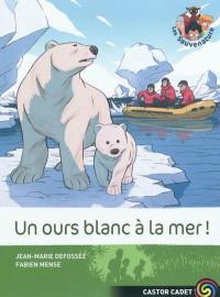 Les Sauvenature. Vol. 9. Un ours blanc à la mer !