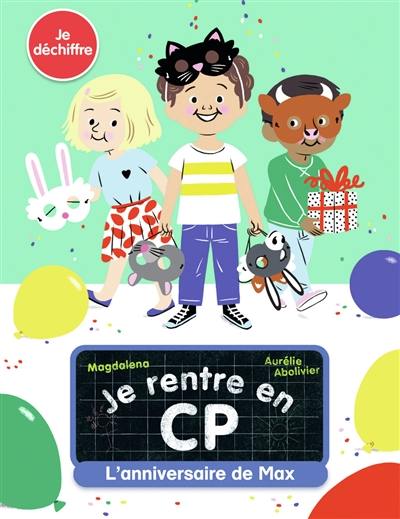 Je rentre en CP. L'anniversaire de Max : je déchiffre